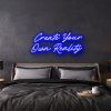 create your own reality LED Neon Sign