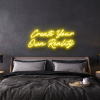 create your own reality LED Neon Sign