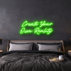 create your own reality LED Neon Sign