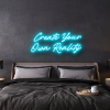create your own reality LED Neon Sign