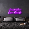 create your own reality LED Neon Sign