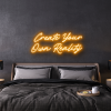 create your own reality LED Neon Sign