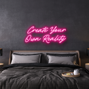 create your own reality LED Neon Sign