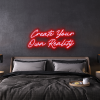 create your own reality LED Neon Sign