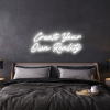 create your own reality LED Neon Sign