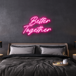 better together custom neon sign