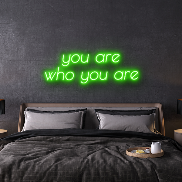 you are who you are custom neon sign