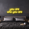 you are who you are custom neon sign