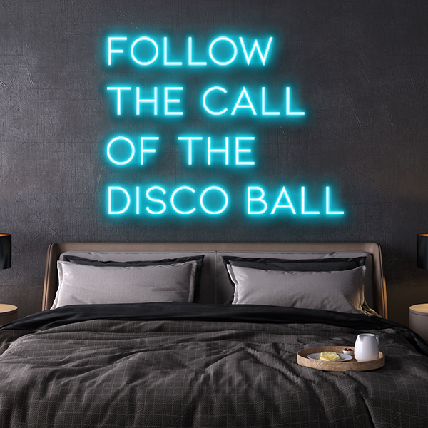 follow the call of the disco ball LED Neon Sign