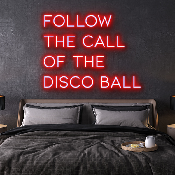follow the call of the disco ball LED Neon Sign