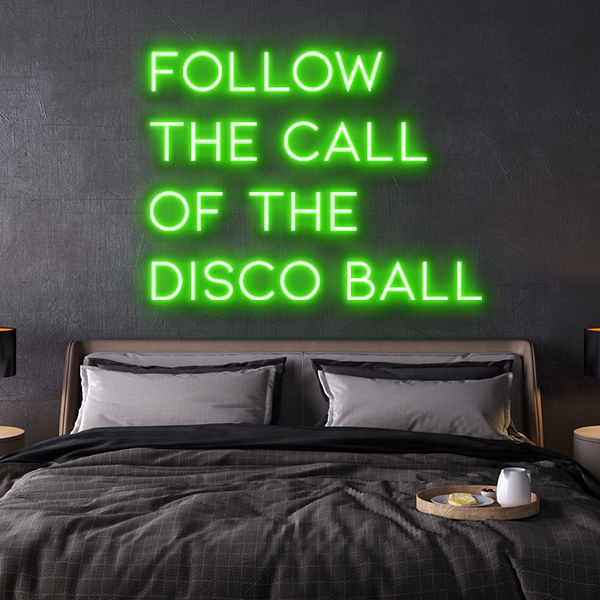 follow the call of the disco ball LED Neon Sign