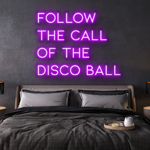 follow the call of the disco ball LED Neon Sign