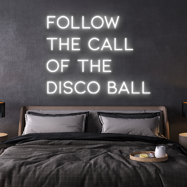 follow the call of the disco ball LED Neon Sign