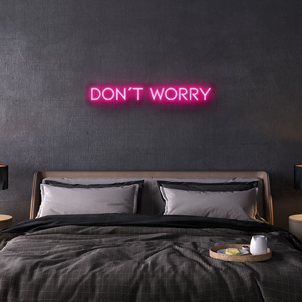 dont worry neon sign