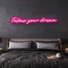 Follow your dream neon sign