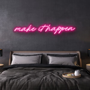 make it happen neon sign