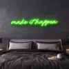 make it happen neon sign