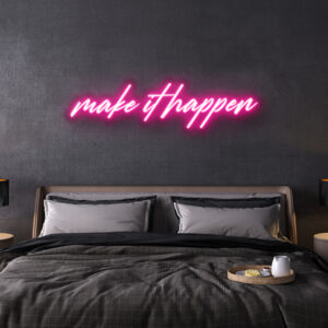 make it happen neon sign