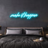 make it happen neon sign