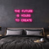 the future is yours to create neon sign